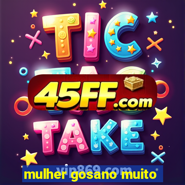 mulher gosano muito
